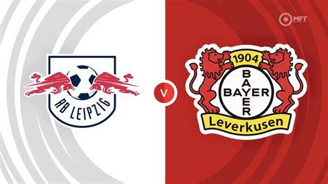 Bayer Leverkusen vs RB Leipzig Predicted lineup, betting tips, .